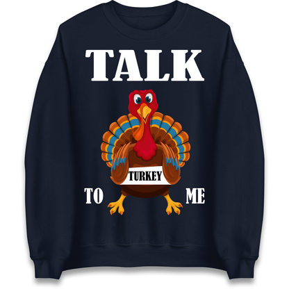 Talk Turkey To Me Christmas Sweatshirt