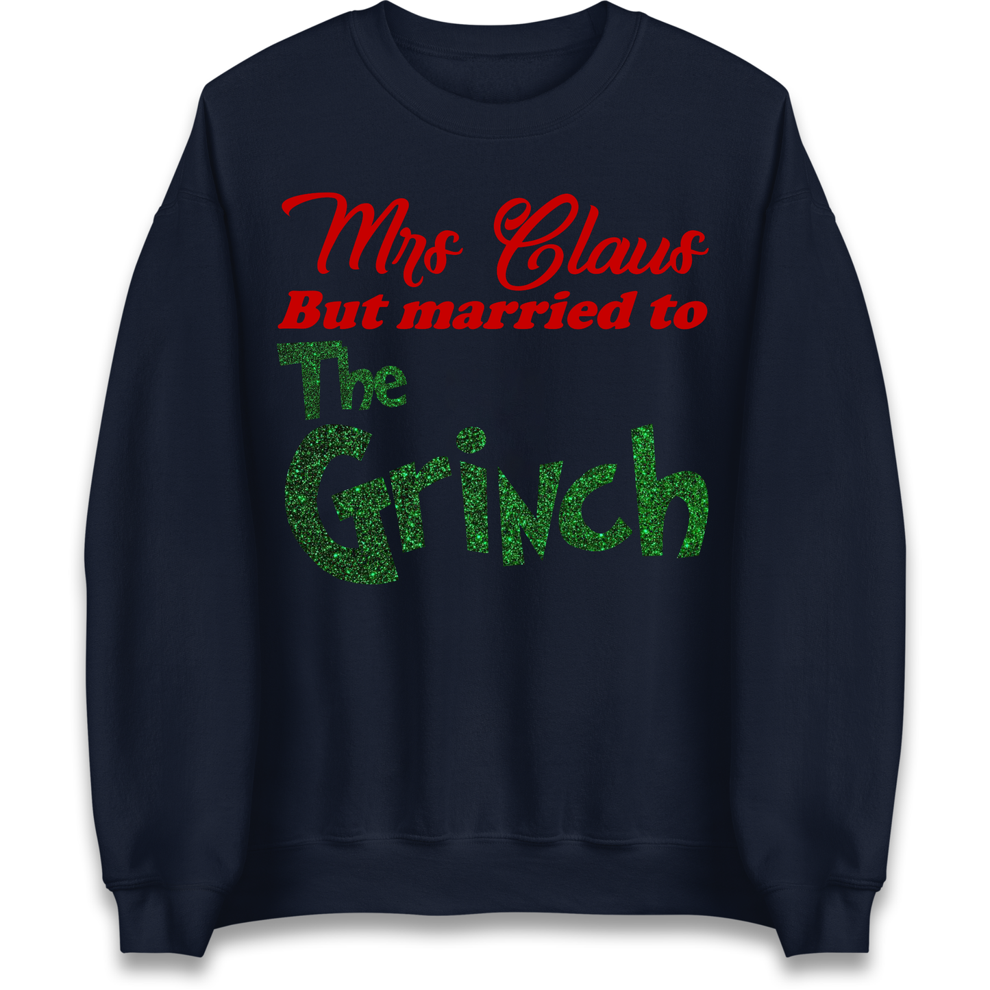 Mrs Claus But Married To The Grinch Christmas Sweatshirt