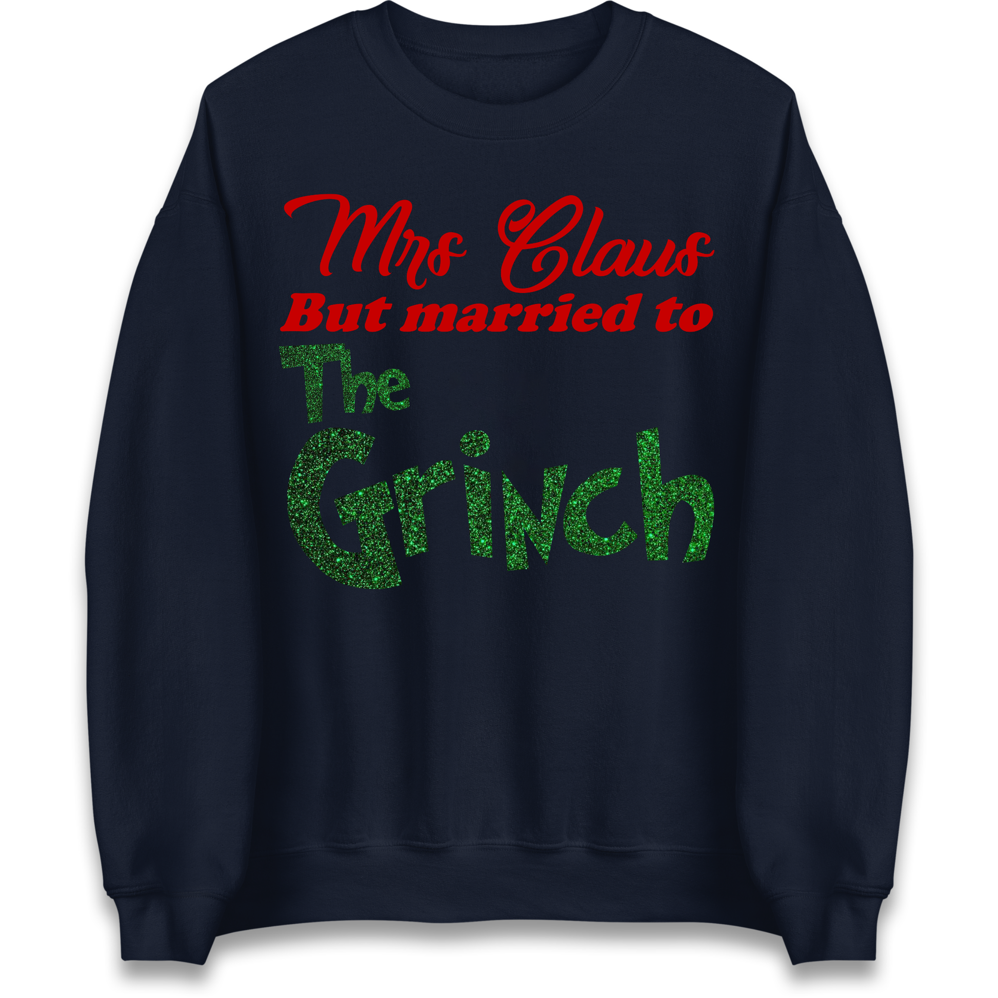 Mrs Claus But Married To The Grinch Christmas Sweatshirt