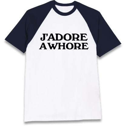 J'Adore A Whore Raglan T Shirt