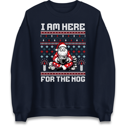 I am Here For The Nog Christmas Sweatshirt