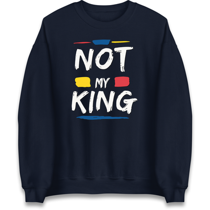 Not My King Slogan Sweatshirt