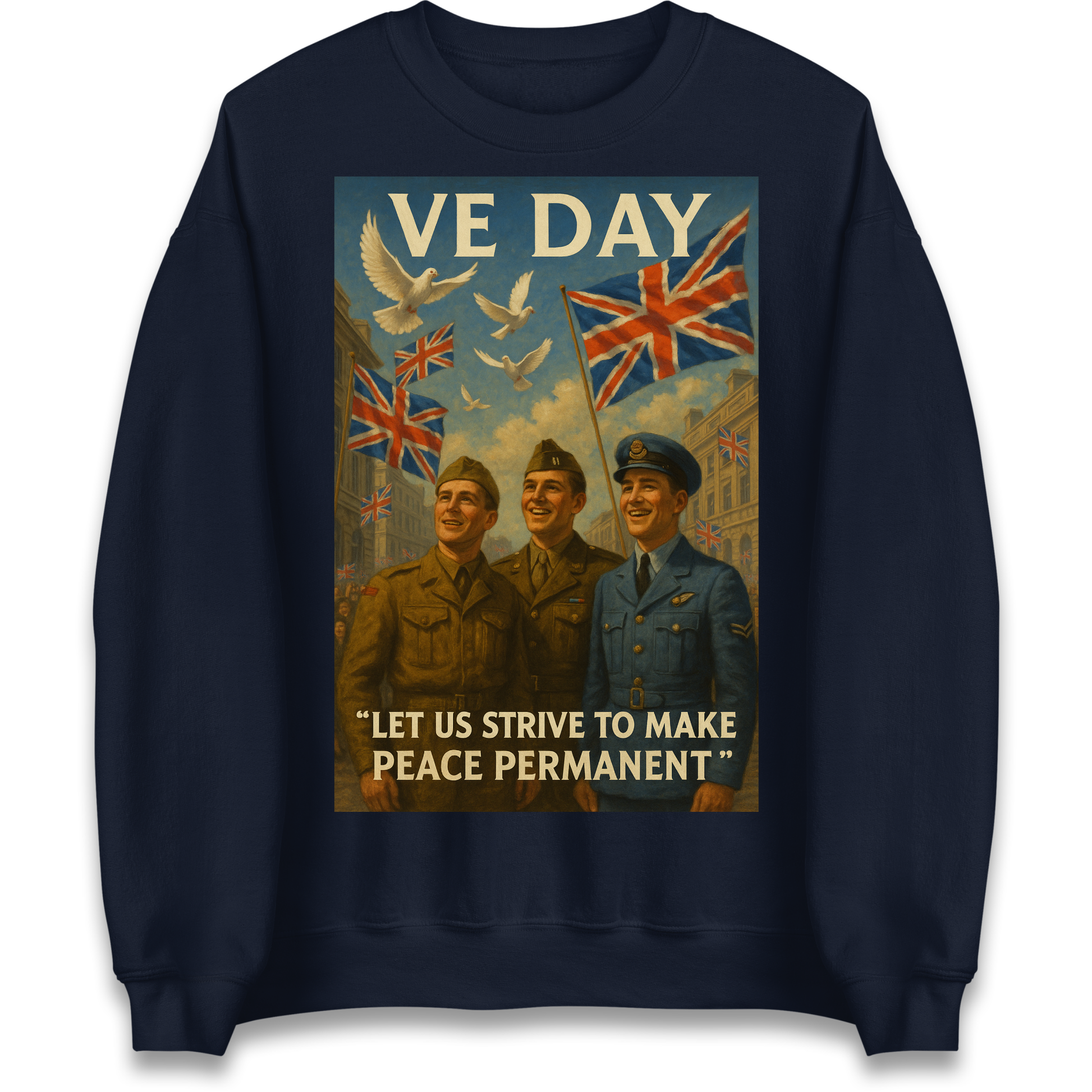 VE Day Let Us Strive to Make Peace Permanent Sweatshirt