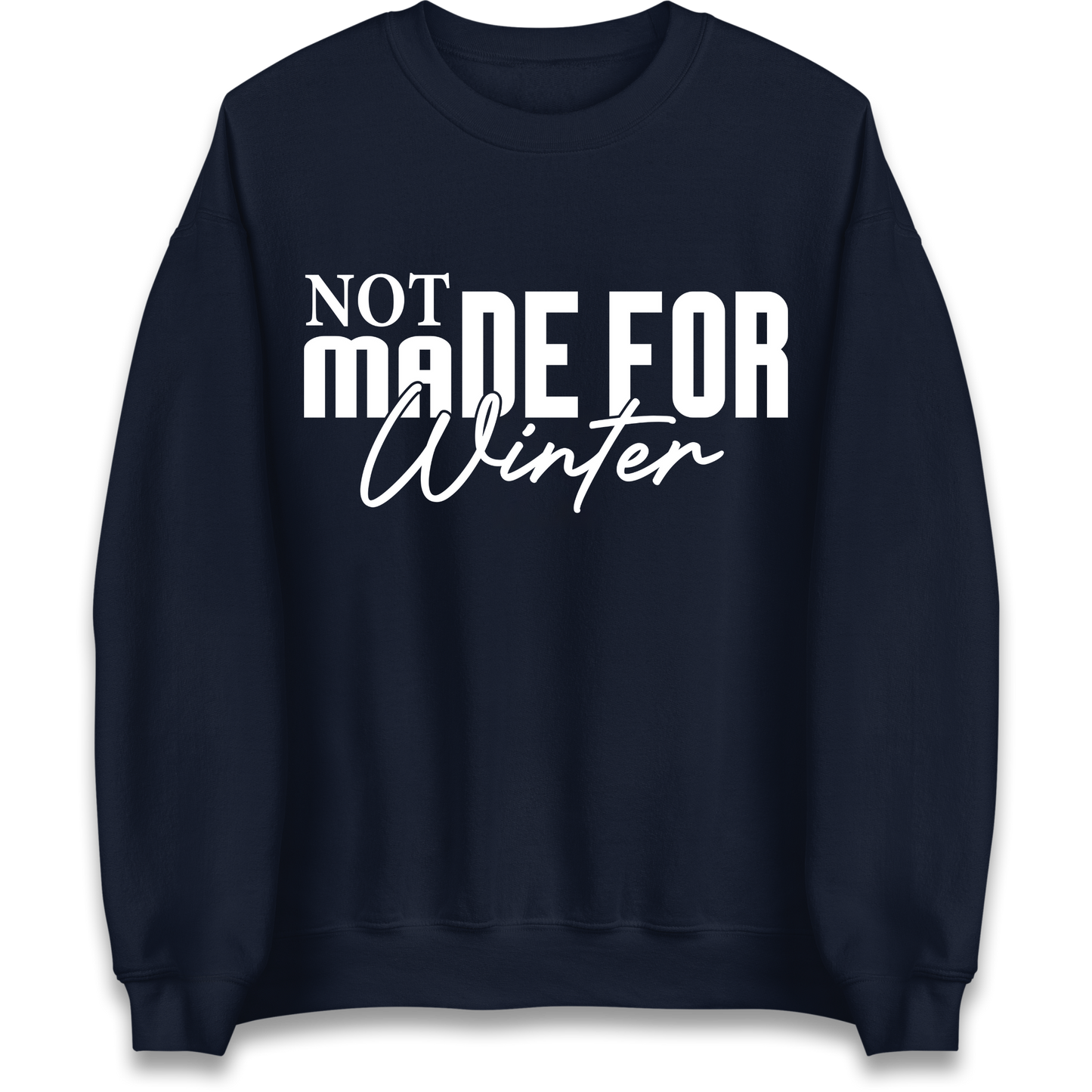 Not Made For Winter Christmas Sweatshirt