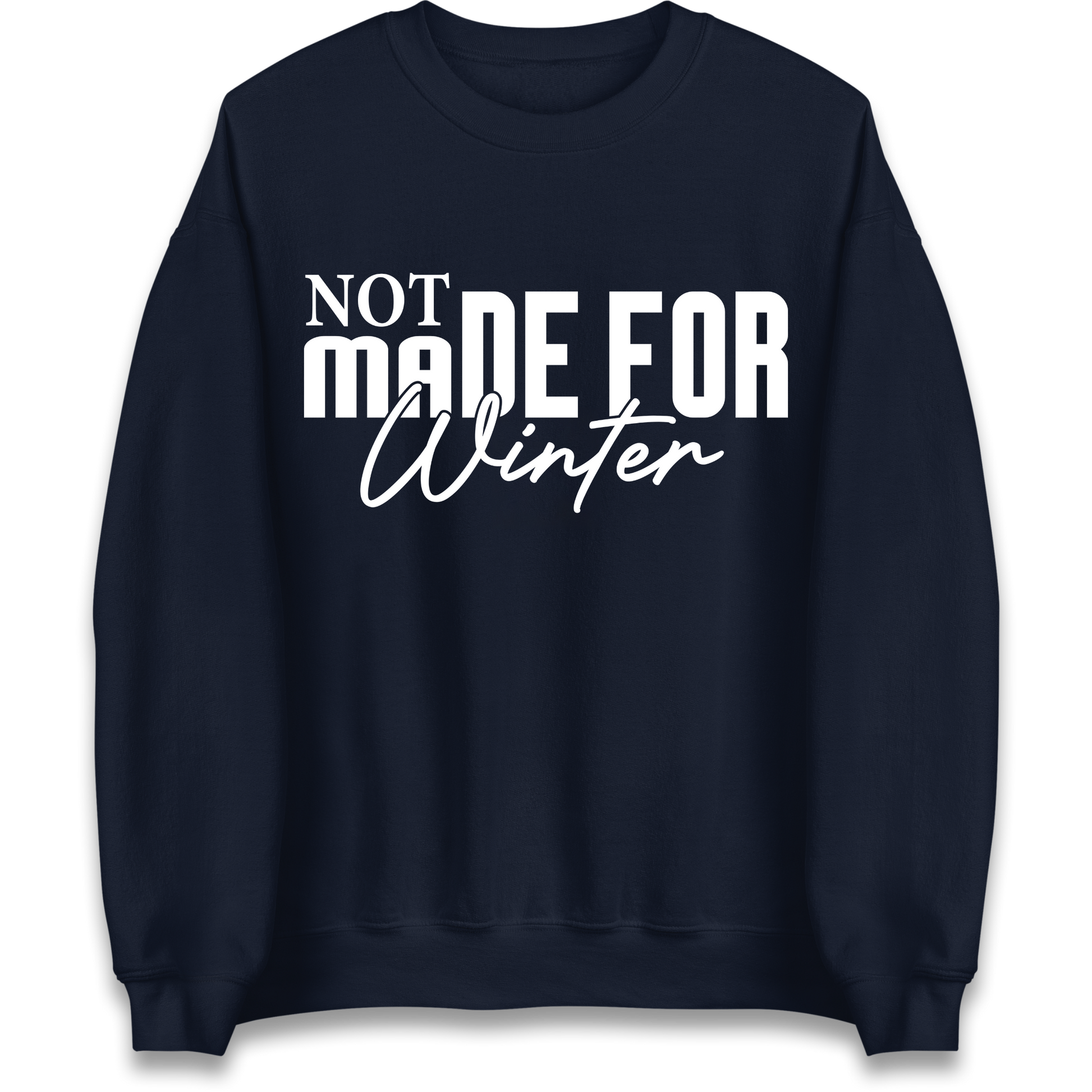 Not Made For Winter Christmas Sweatshirt