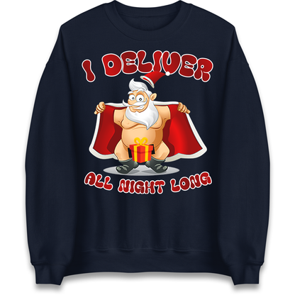 Santa Claus I Deliver All Night Long Christmas Sweatshirt
