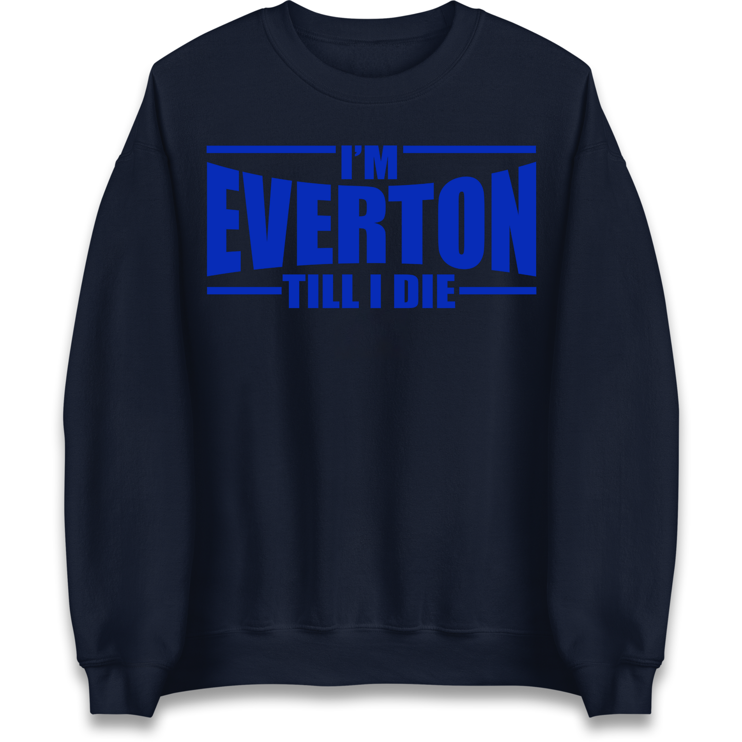 I'm Everton Till I Die Sweatshirt