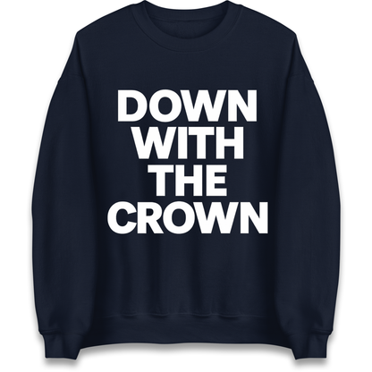 DOWN WITH THE CROWN Sweatshirt