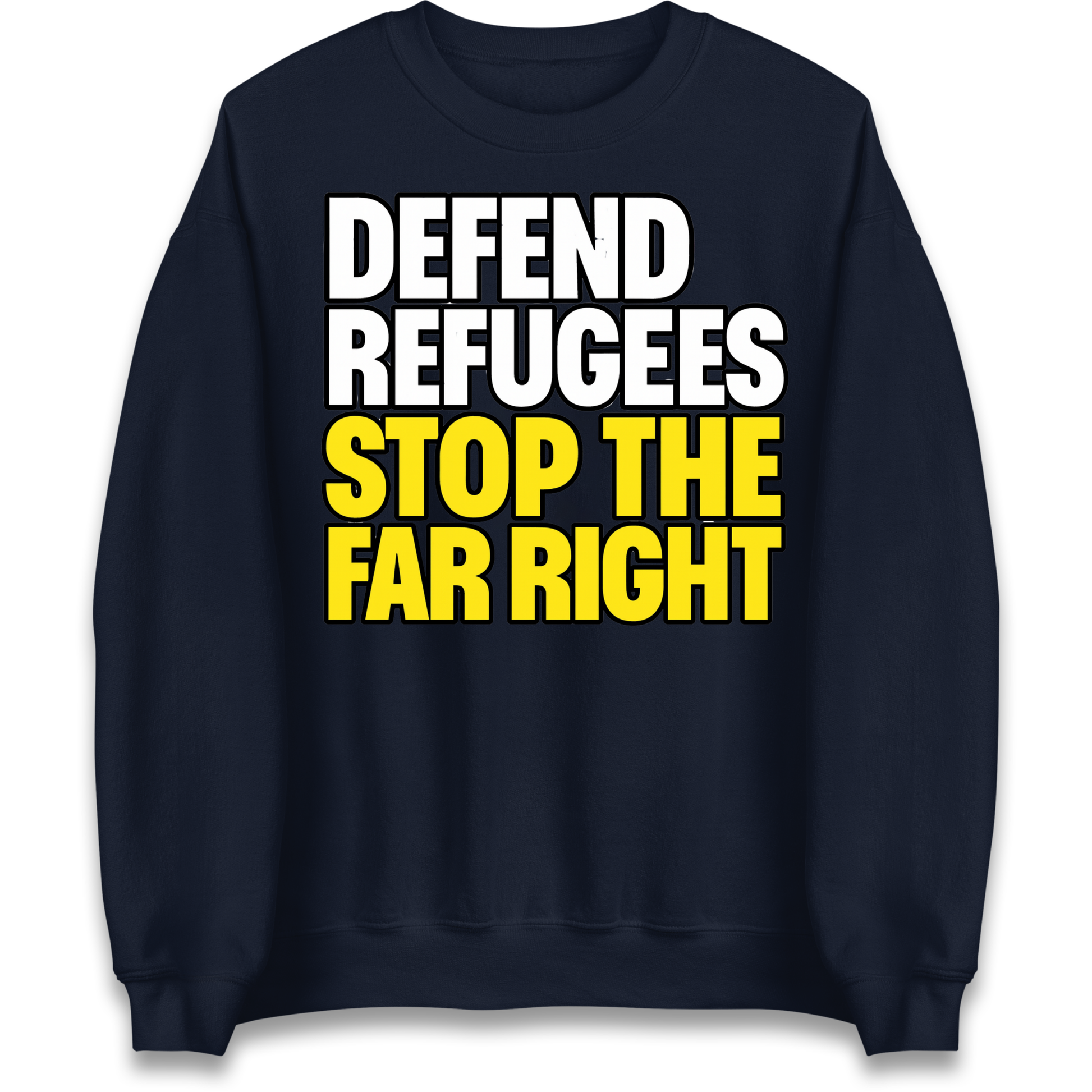 Defend Refugees Stop The Far Right Sweatshirt