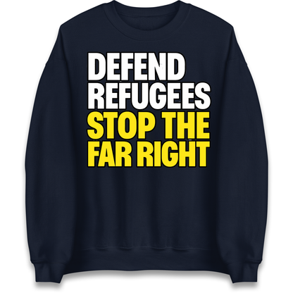 Defend Refugees Stop The Far Right Sweatshirt