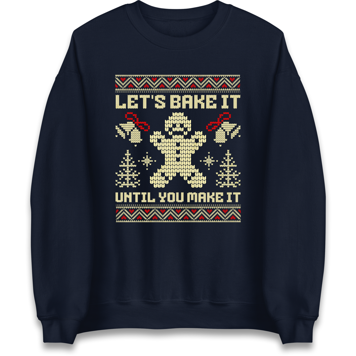 Lets Bake It Until You Make it Christmas Sweatshirt