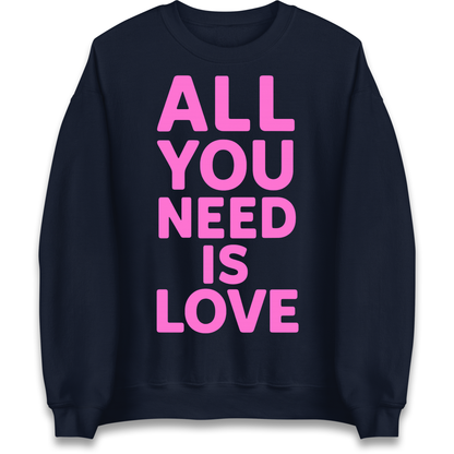 All You Need is Love Sweatshirt