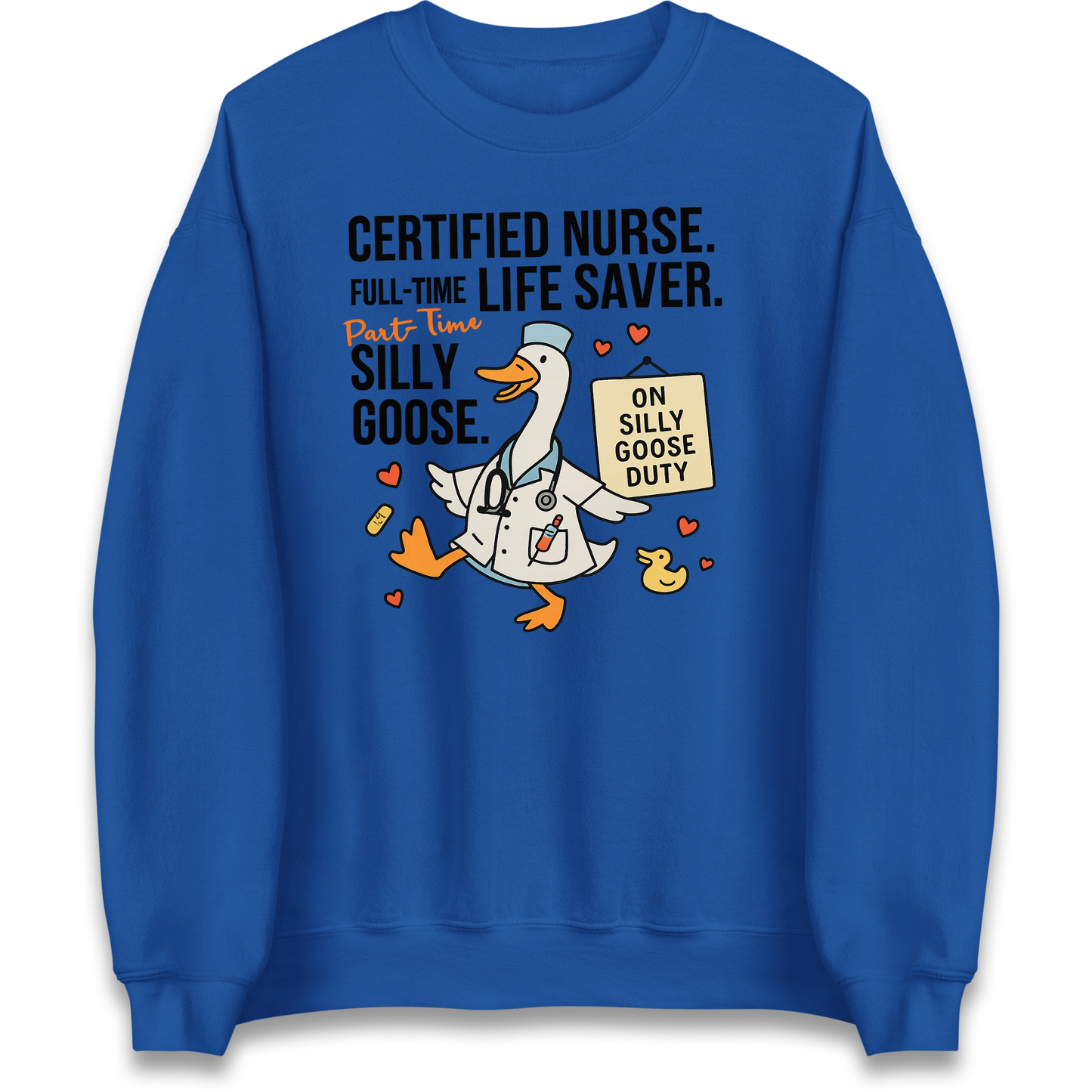 Full Time Nurse Part Time Silly Goose Sweatshirt