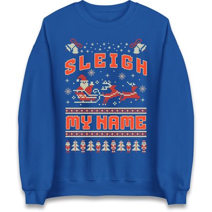 Sleigh My Name Christmas Sweatshirt