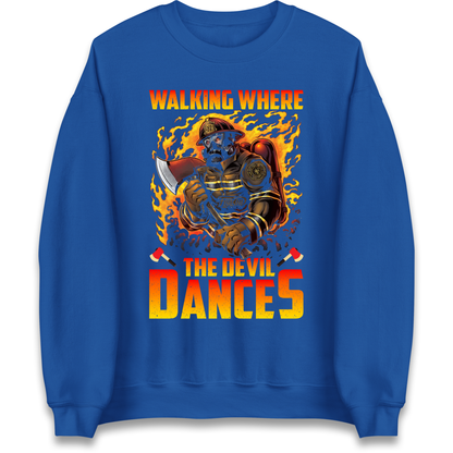 Walking Where The Devil Dances Sweatshirt