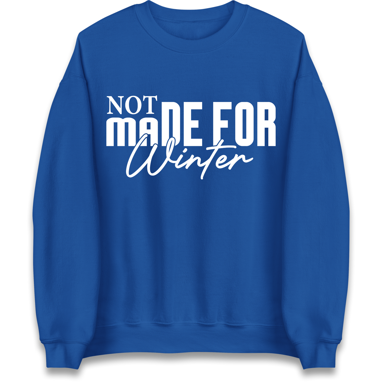 Not Made For Winter Christmas Sweatshirt