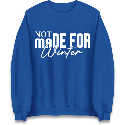 Not Made For Winter Christmas Sweatshirt