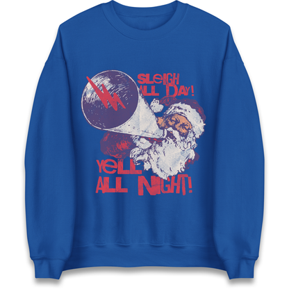 Sleigh All Day Yell All Night Santa Christmas Sweatshirt
