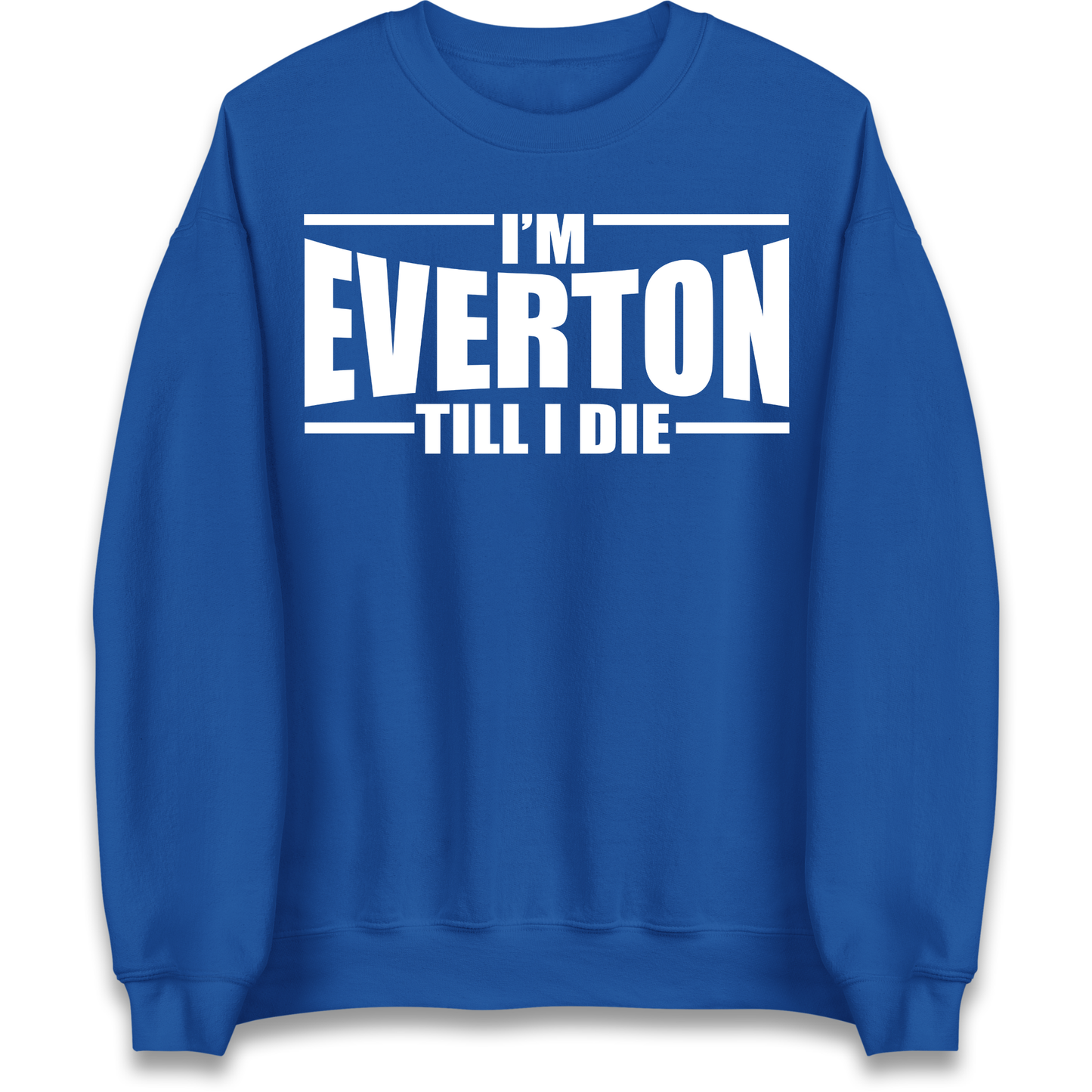 I'm Everton Till I Die Sweatshirt