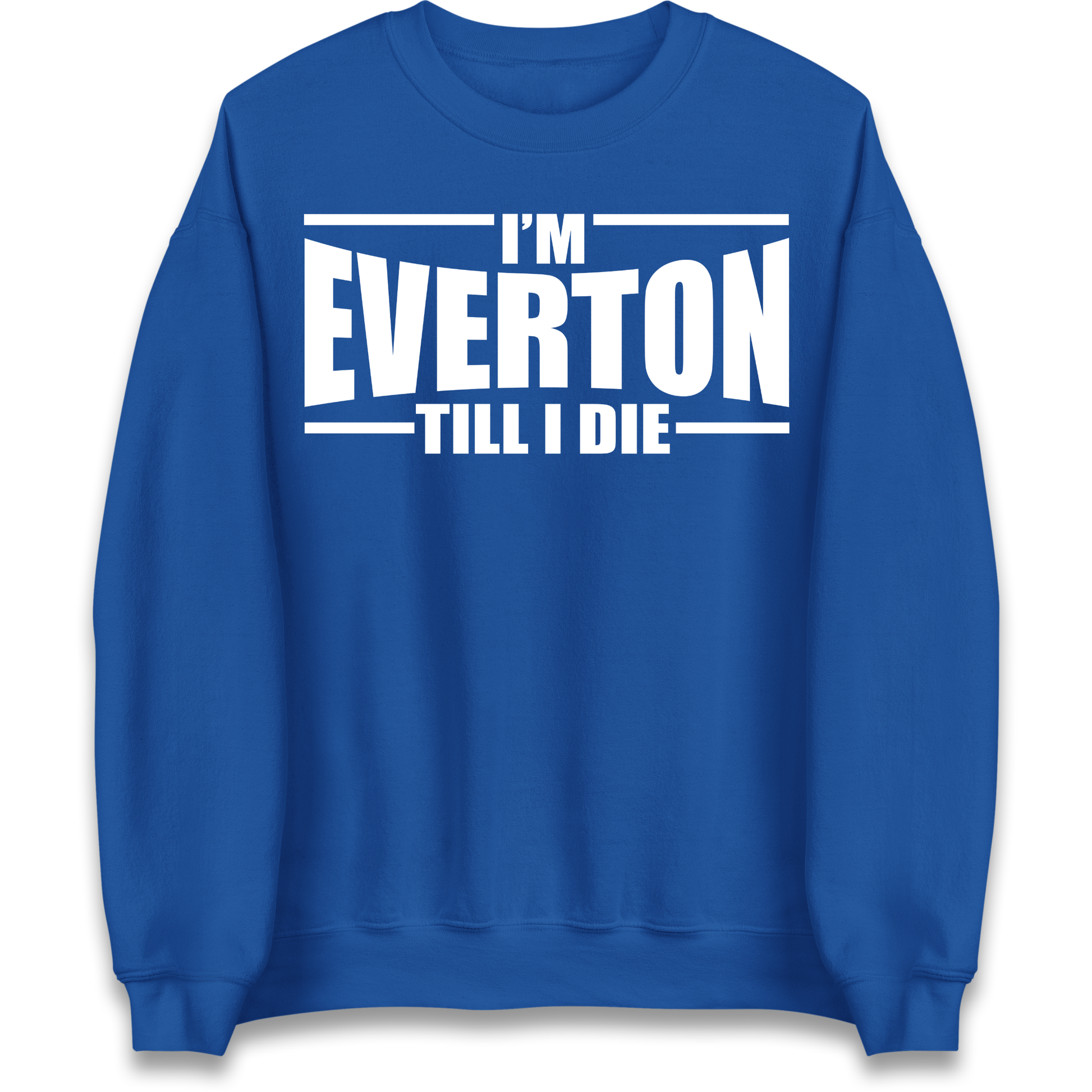 I'm Everton Till I Die Sweatshirt