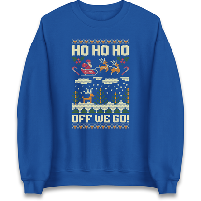 Have Yourself a HO HO HO Off we Go Christmas Sweatshirt