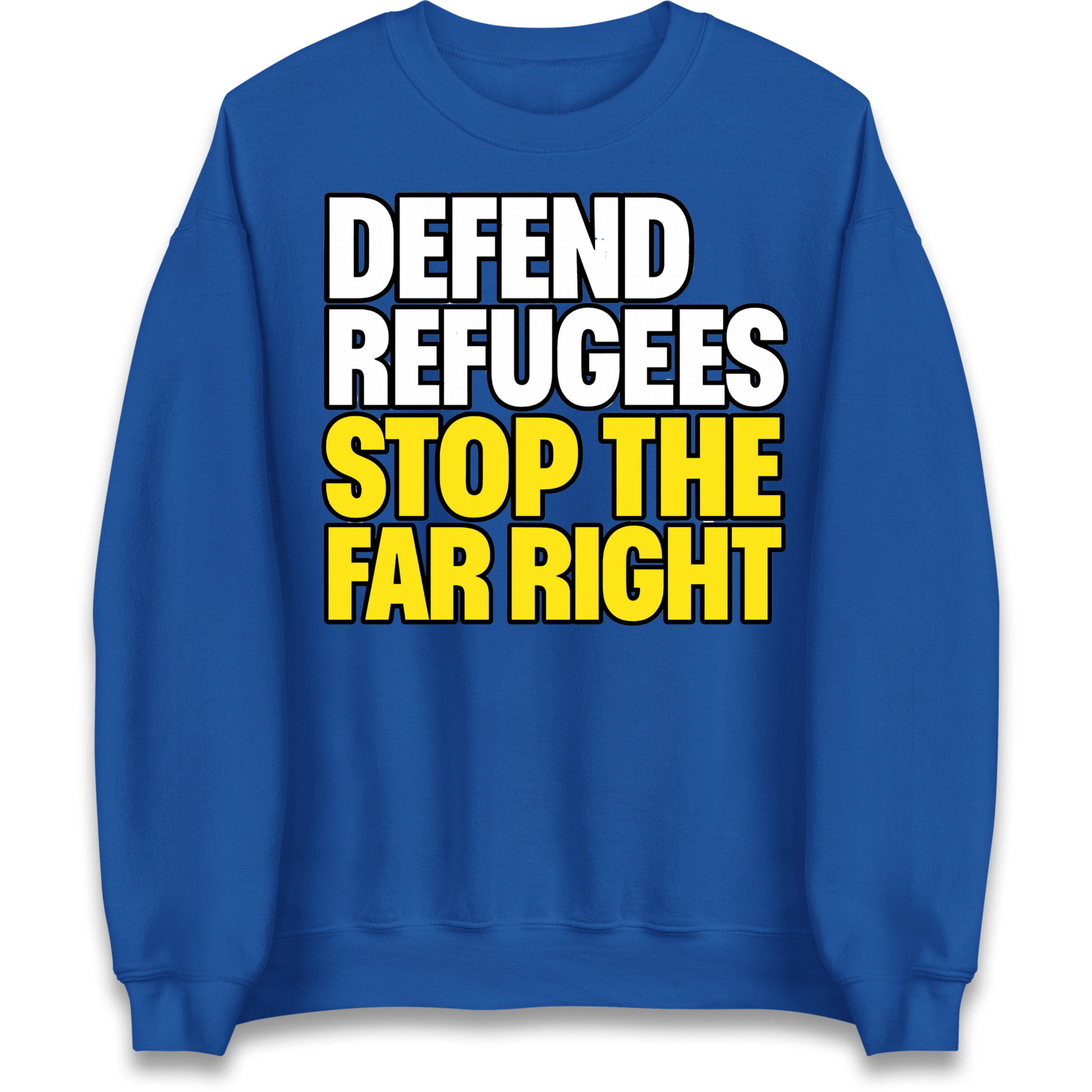Defend Refugees Stop The Far Right Sweatshirt