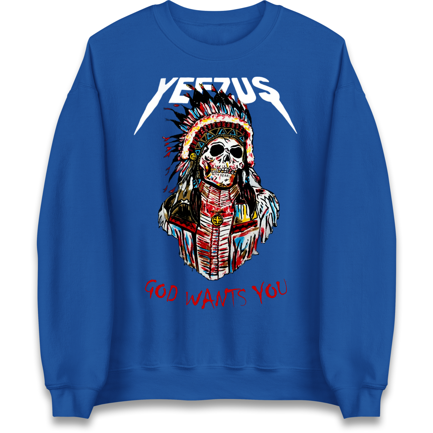 Yeezus God Wants You Sweatshirt