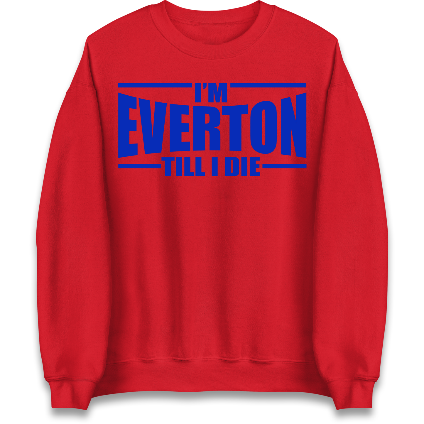 I'm Everton Till I Die Sweatshirt