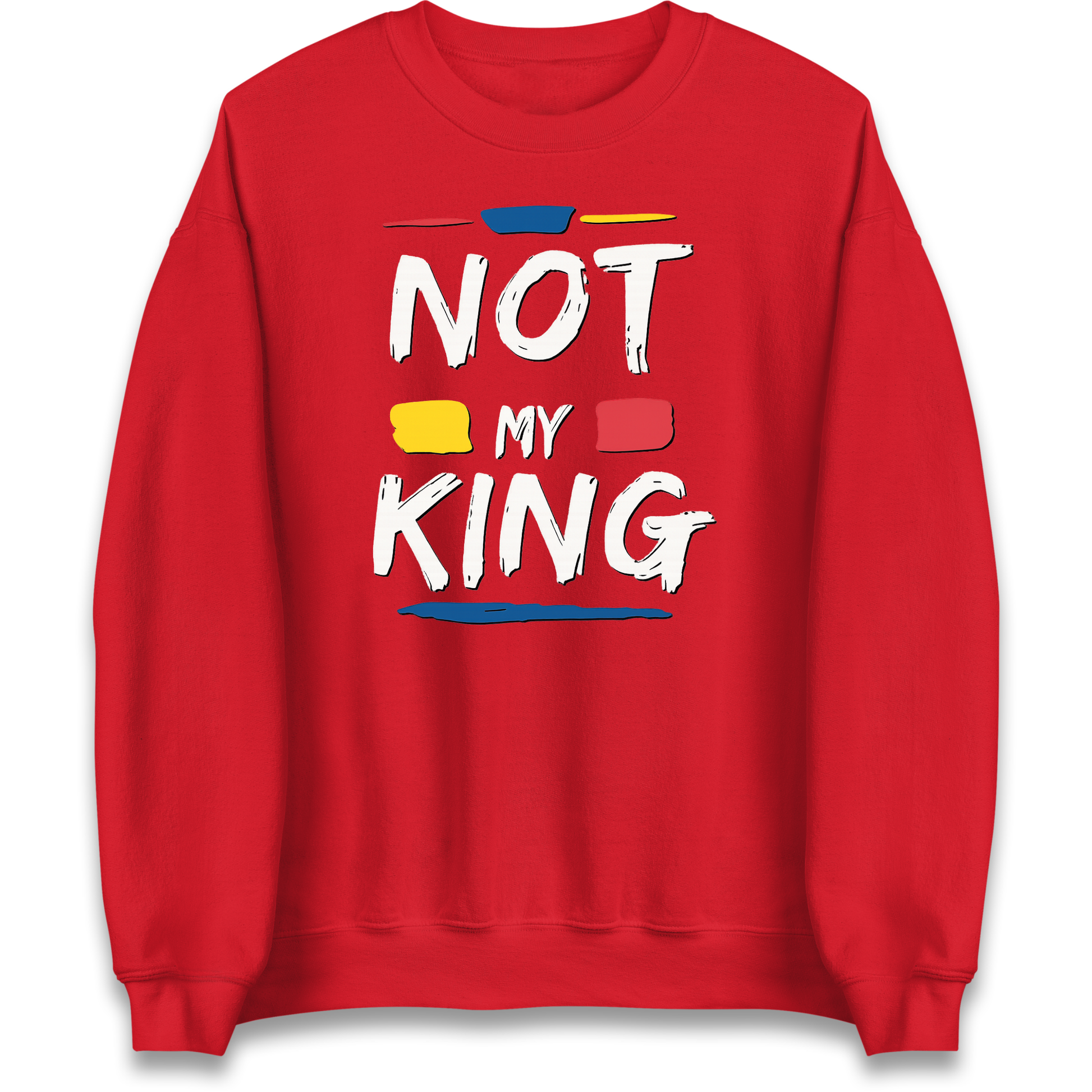 Not My King Slogan Sweatshirt