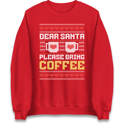 Dear Santa Please Bring Coffee Sweatshirt