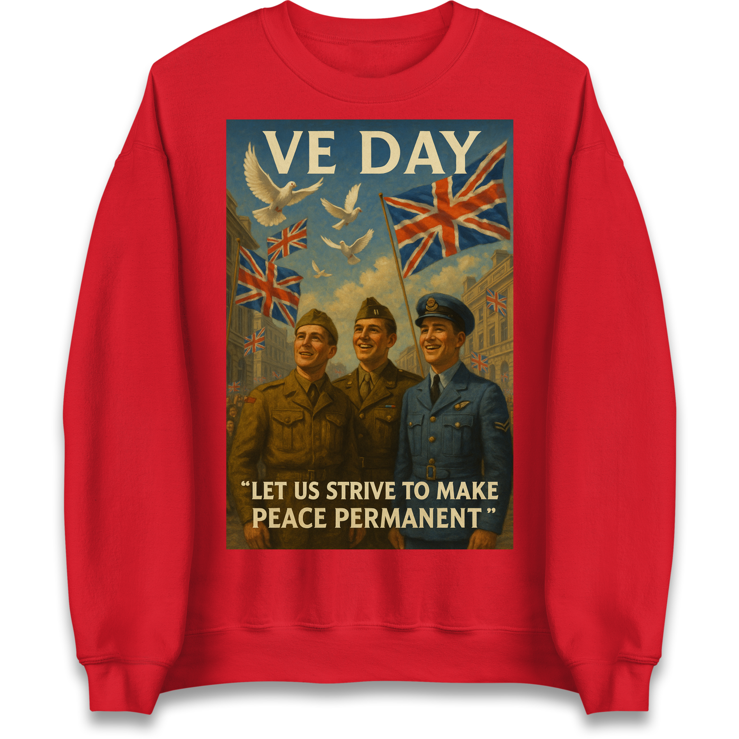 VE Day Let Us Strive to Make Peace Permanent Sweatshirt