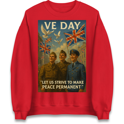 VE Day Let Us Strive to Make Peace Permanent Sweatshirt