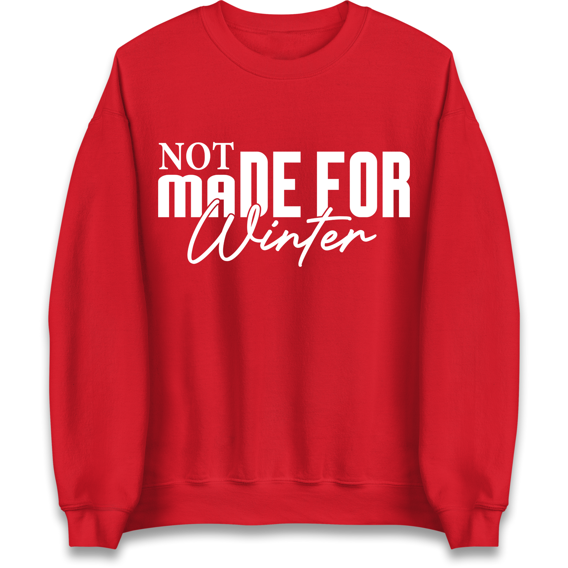 Not Made For Winter Christmas Sweatshirt