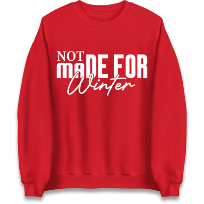 Not Made For Winter Christmas Sweatshirt