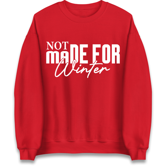 Not Made For Winter Christmas Sweatshirt