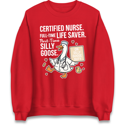 Full Time Nurse Part Time Silly Goose Sweatshirt