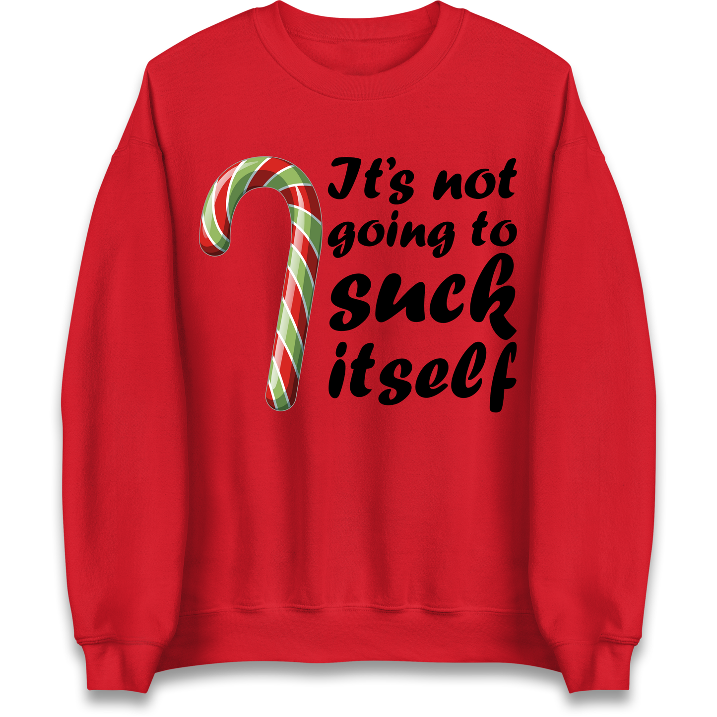 Not Going To Suck Itself Sweatshirt