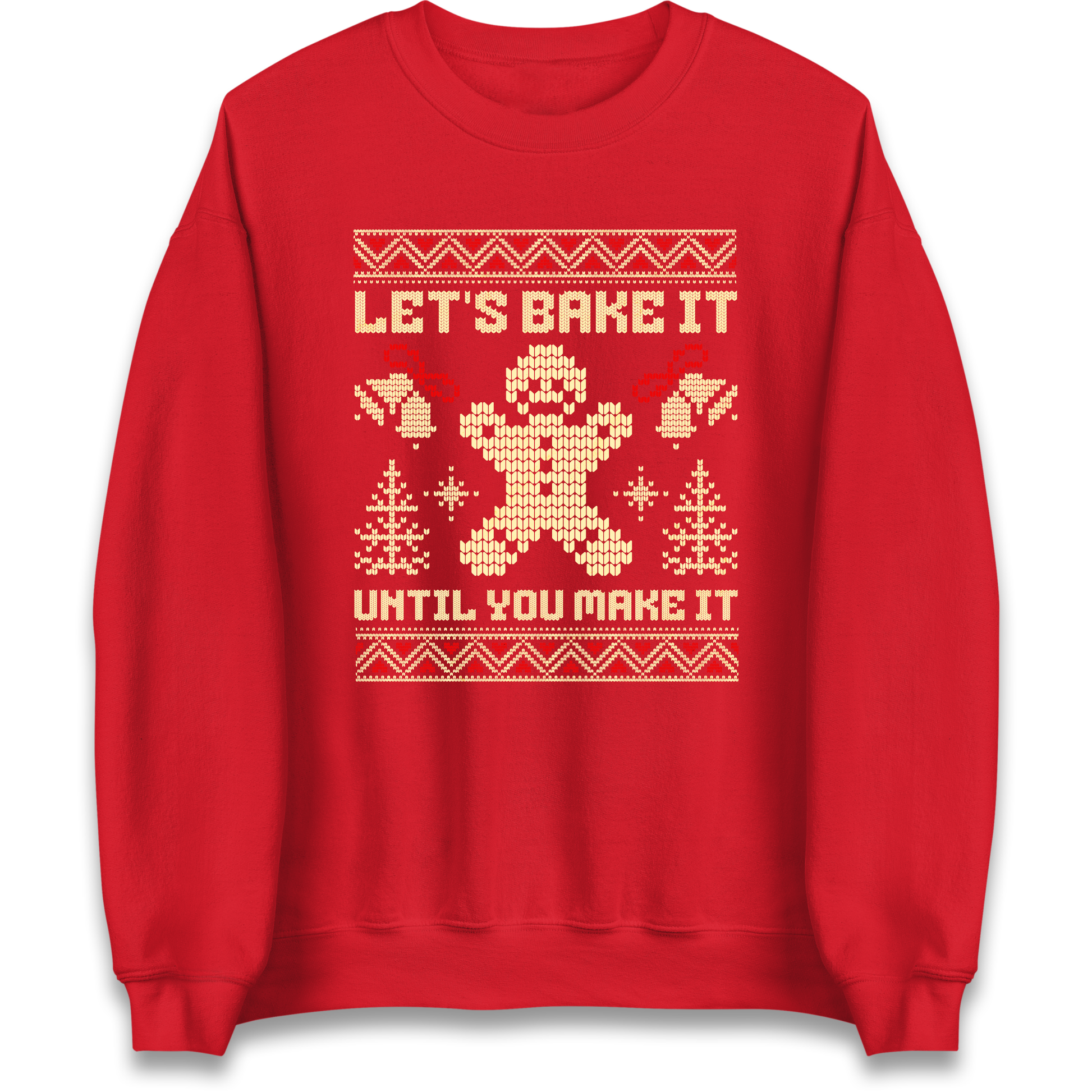 Lets Bake It Until You Make it Christmas Sweatshirt