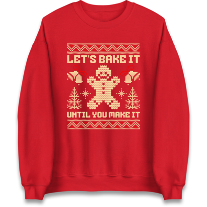 Lets Bake It Until You Make it Christmas Sweatshirt