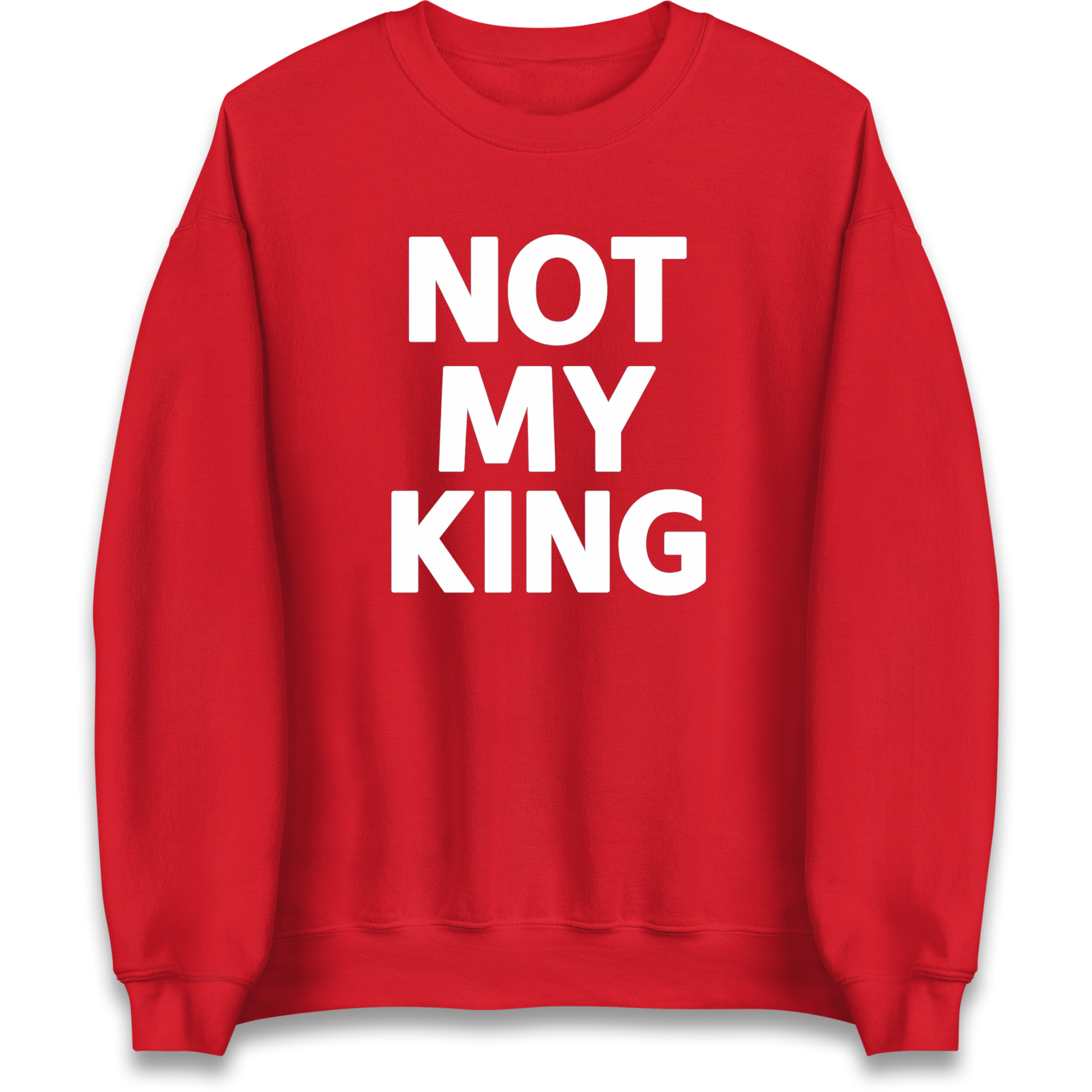 Not My King Sweatshirt