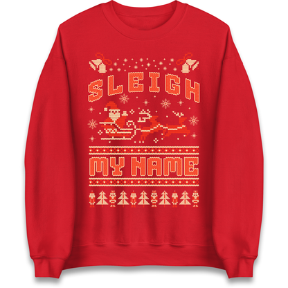 Sleigh My Name Christmas Sweatshirt