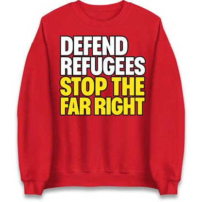 Defend Refugees Stop The Far Right Sweatshirt