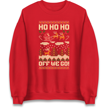 Have Yourself a HO HO HO Off we Go Christmas Sweatshirt