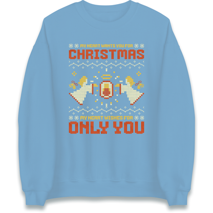My Heart Wants You For Christmas Only You Christmas Sweatshirt
