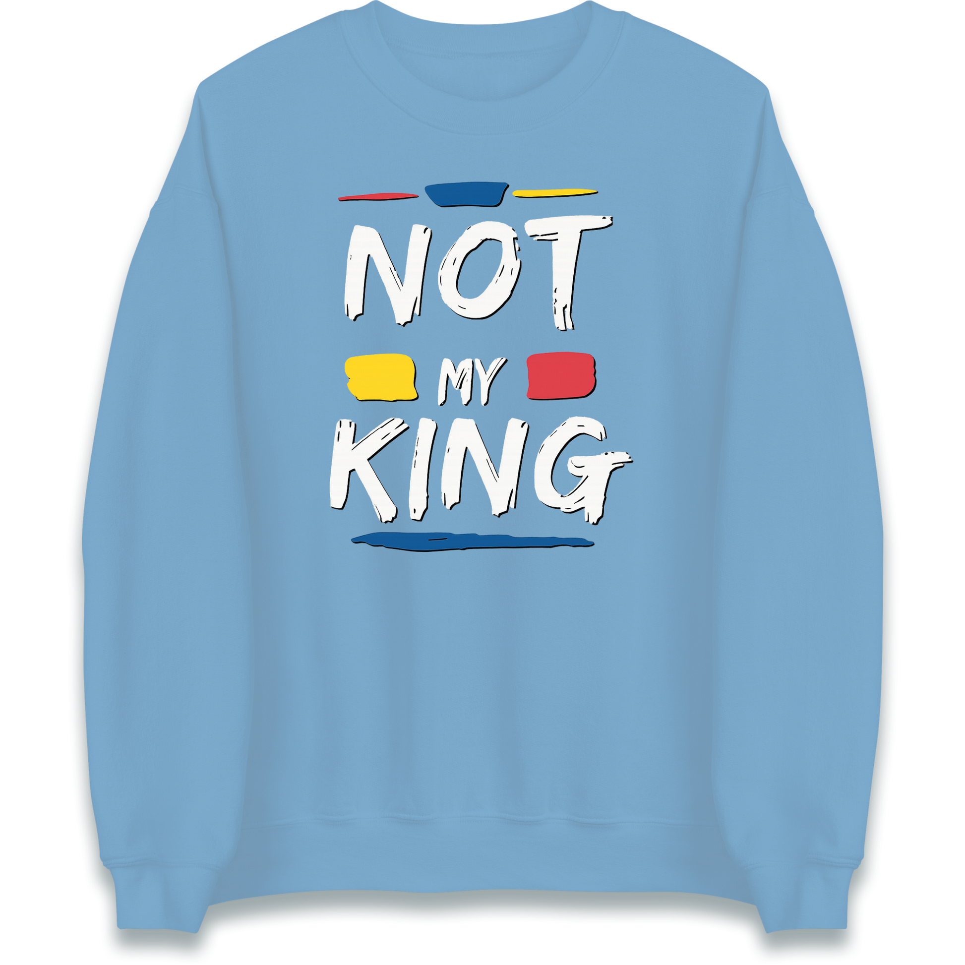 Not My King Slogan Sweatshirt