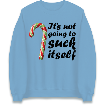 Not Going To Suck Itself Sweatshirt