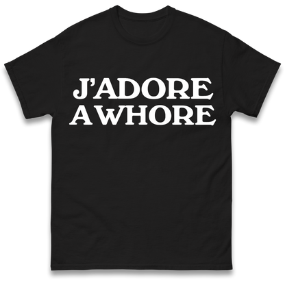 J'Adore A Whore T Shirt