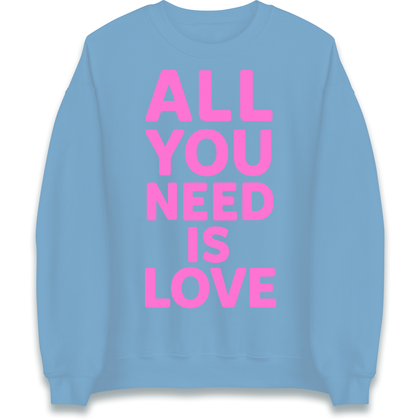 All You Need is Love Sweatshirt