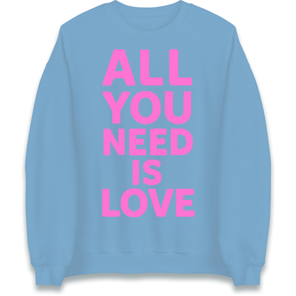 All You Need is Love Sweatshirt