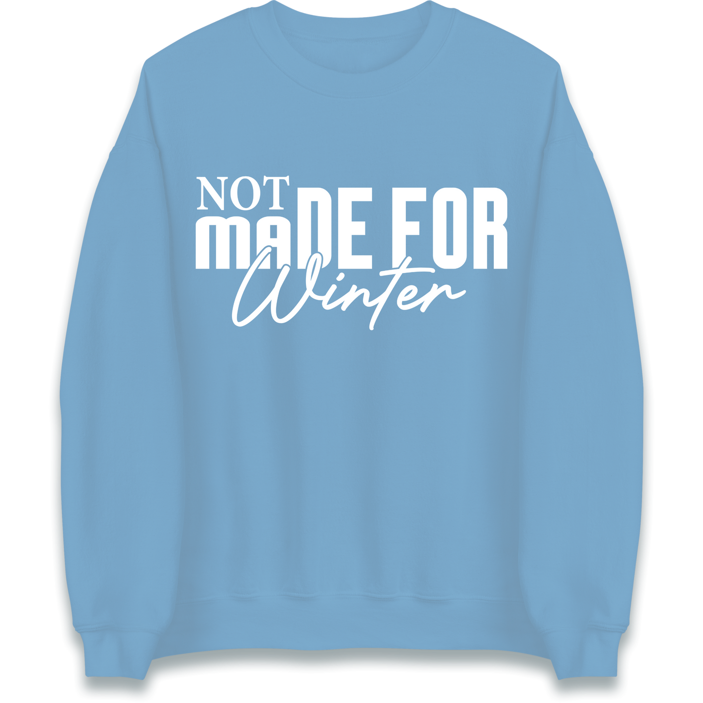 Not Made For Winter Christmas Sweatshirt